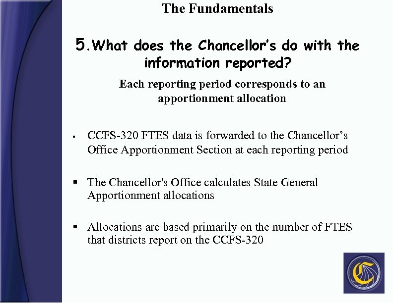 The Fundamentals 5. What does the Chancellor’s do with the information reported? Each reporting