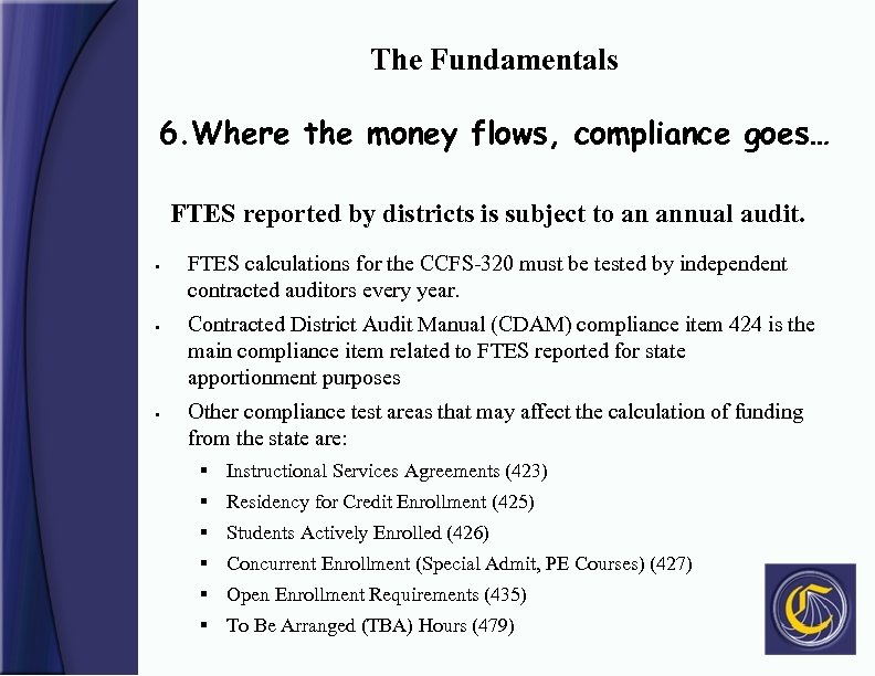 The Fundamentals 6. Where the money flows, compliance goes… FTES reported by districts is