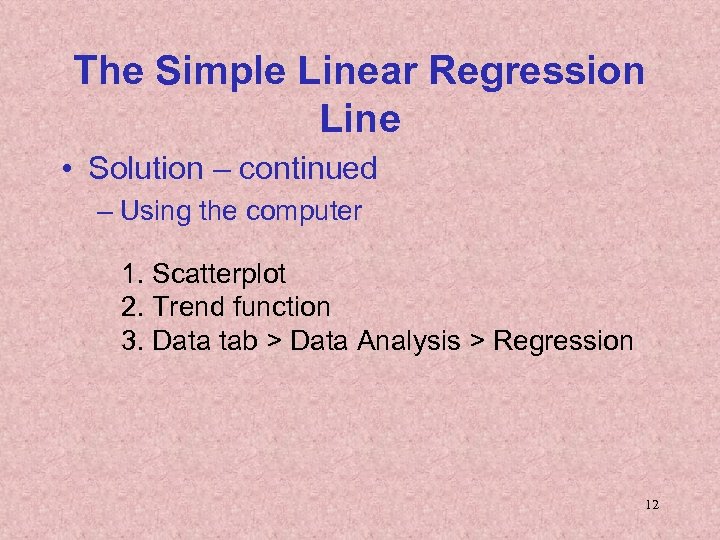 The Simple Linear Regression Line • Solution – continued – Using the computer 1.