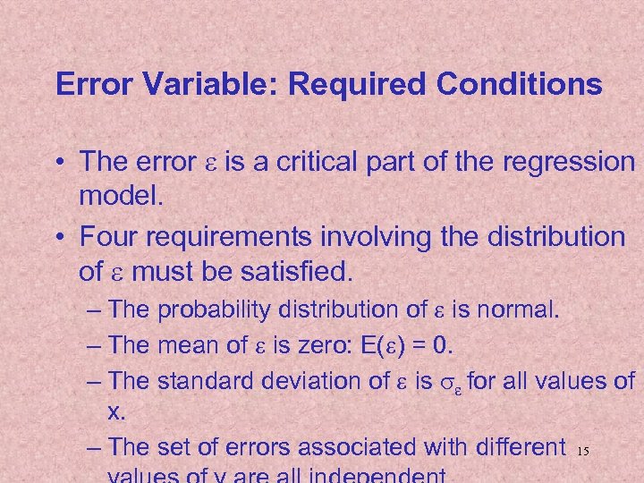 Error Variable: Required Conditions • The error e is a critical part of the