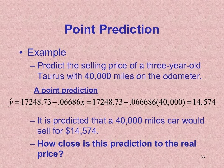 Point Prediction • Example – Predict the selling price of a three-year-old Taurus with