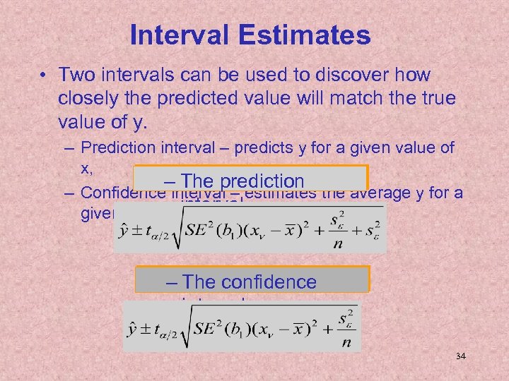 Interval Estimates • Two intervals can be used to discover how closely the predicted