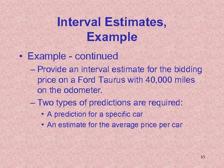 Interval Estimates, Example • Example - continued – Provide an interval estimate for the