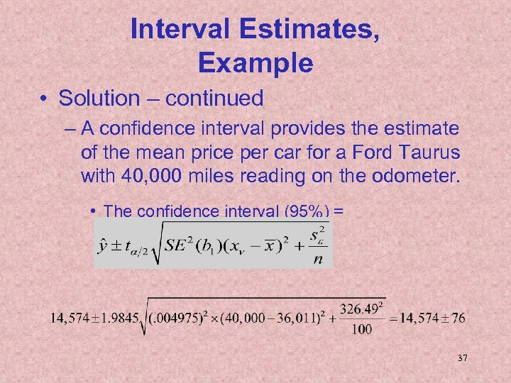 Interval Estimates, Example • Solution – continued – A confidence interval provides the estimate