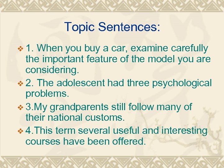 Topic Sentences: v 1. When you buy a car, examine carefully the important feature