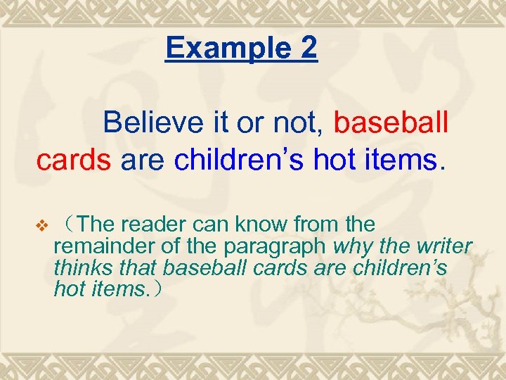 Example 2 Believe it or not, baseball cards are children’s hot items. v （The