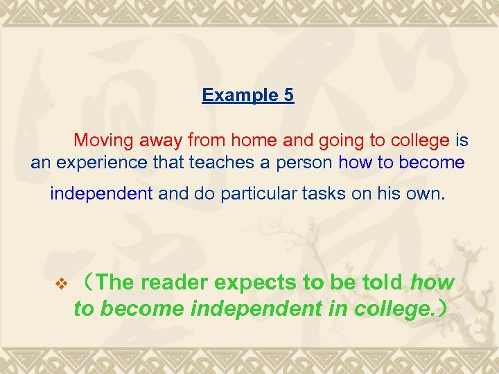 Example 5 Moving away from home and going to college is an experience that