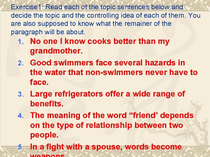 Exercise 1: Read each of the topic sentences below and decide the topic and