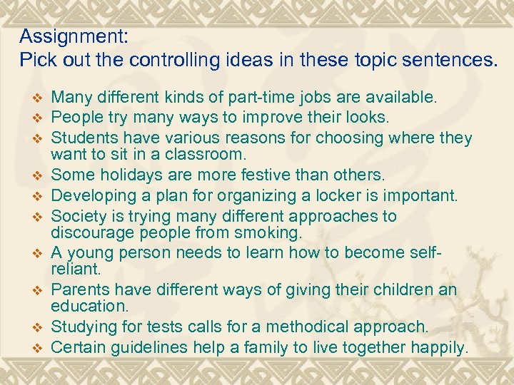 Assignment: Pick out the controlling ideas in these topic sentences. v v v v