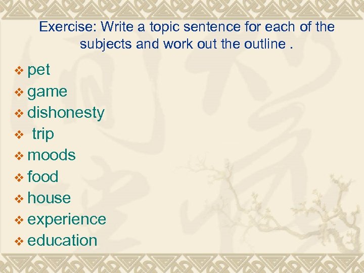 Exercise: Write a topic sentence for each of the subjects and work out the