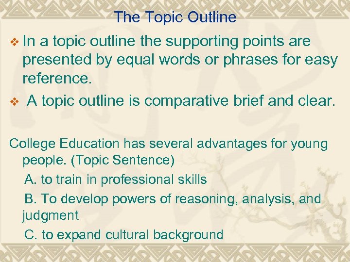 The Topic Outline v In a topic outline the supporting points are presented by