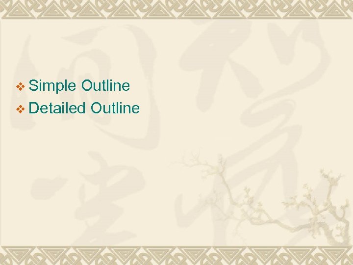 v Simple Outline v Detailed Outline 