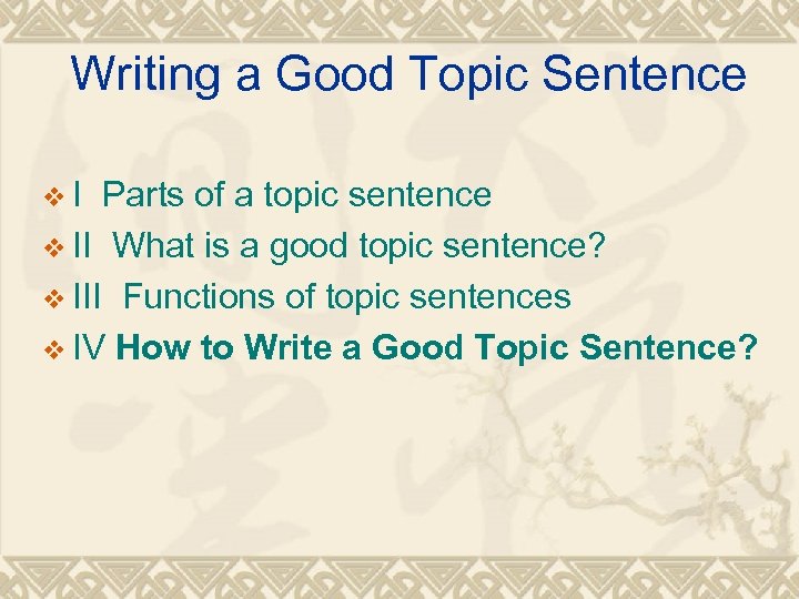 Writing a Good Topic Sentence v I Parts of a topic sentence v II