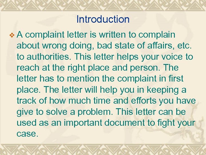Introduction v A complaint letter is written to complain about wrong doing, bad state