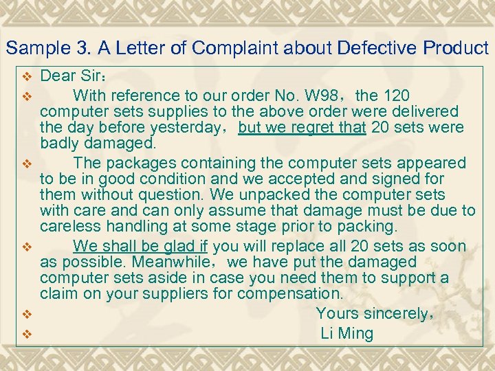 Sample 3. A Letter of Complaint about Defective Product v v v Dear Sir：