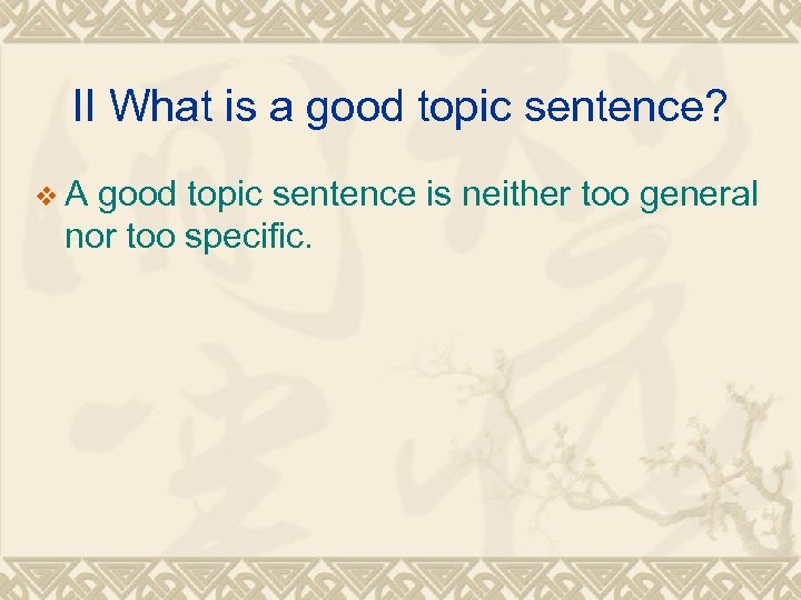 II What is a good topic sentence? v A good topic sentence is neither