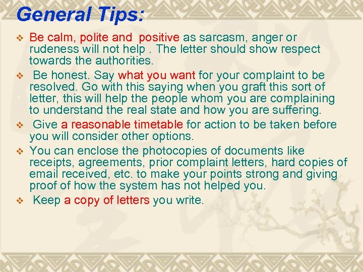 General Tips: v v v Be calm, polite and positive as sarcasm, anger or