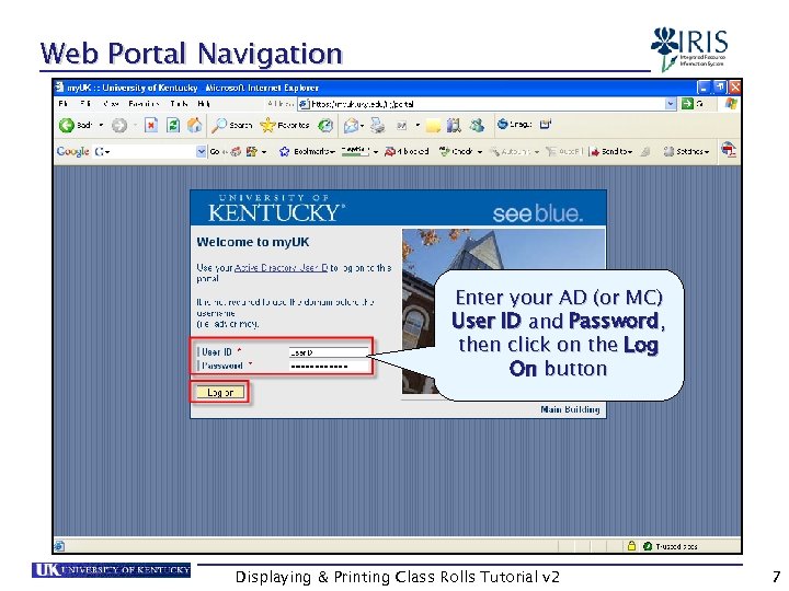 Web Portal Navigation Enter your AD (or MC) User ID and Password, then click