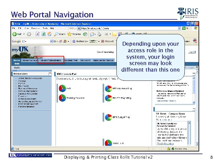 Web Portal Navigation Depending upon your access role in the system, your login screen