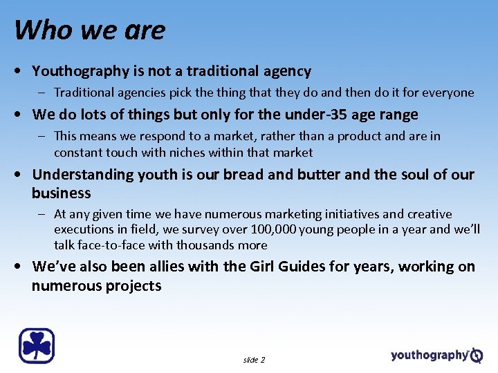 Who we are • Youthography is not a traditional agency – Traditional agencies pick