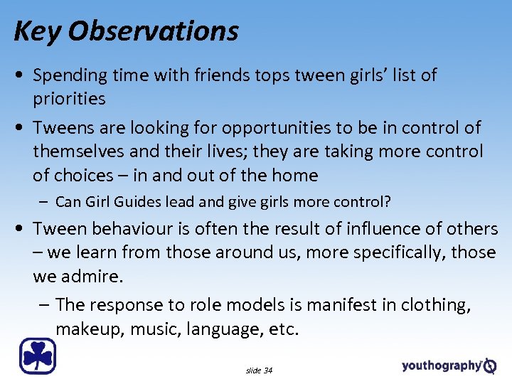 Key Observations • Spending time with friends tops tween girls’ list of priorities •