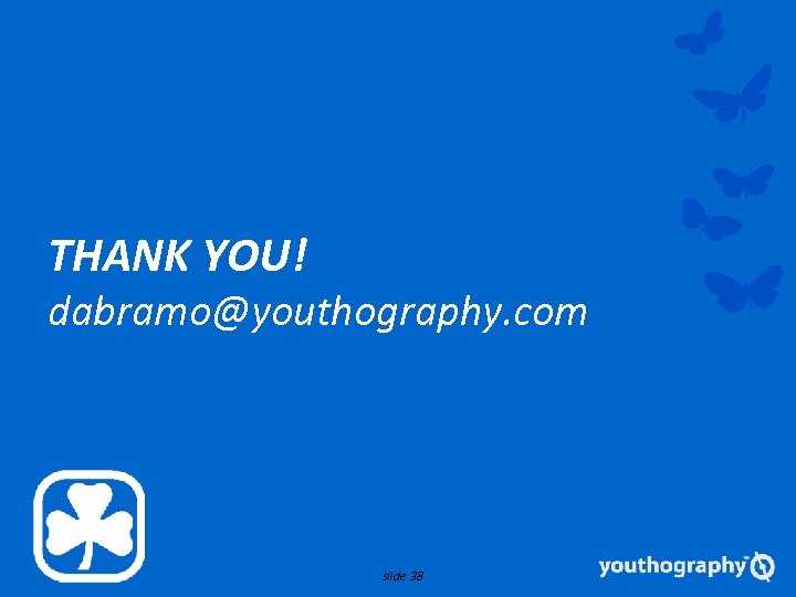 THANK YOU! dabramo@youthography. com slide 38 