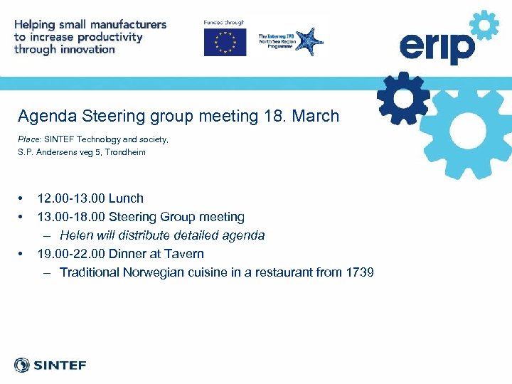 Agenda Steering group meeting 18. March Place: SINTEF Technology and society, S. P. Andersens