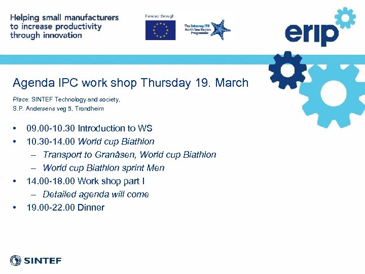 Agenda IPC work shop Thursday 19. March Place: SINTEF Technology and society, S. P.