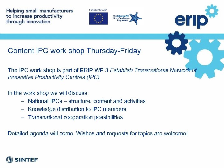 Content IPC work shop Thursday-Friday The IPC work shop is part of ERIP WP