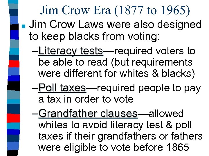 Jim Crow Era (1877 to 1965) ■ Jim Crow Laws were also designed to