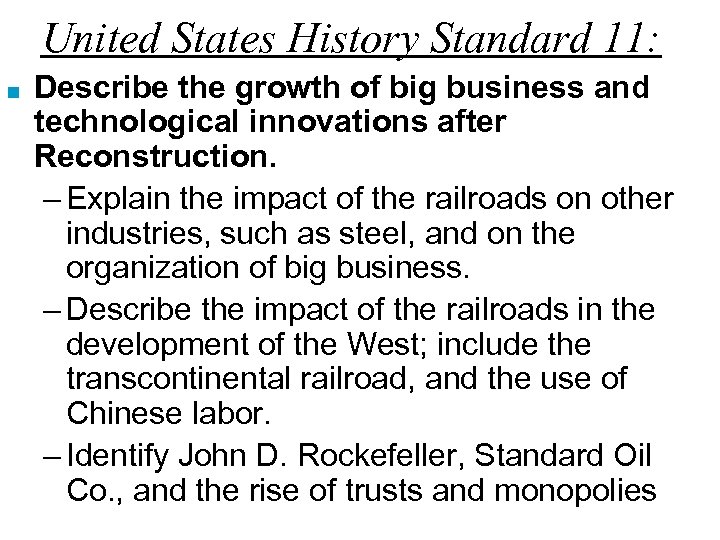 United States History Standard 11: ■ Describe the growth of big business and technological