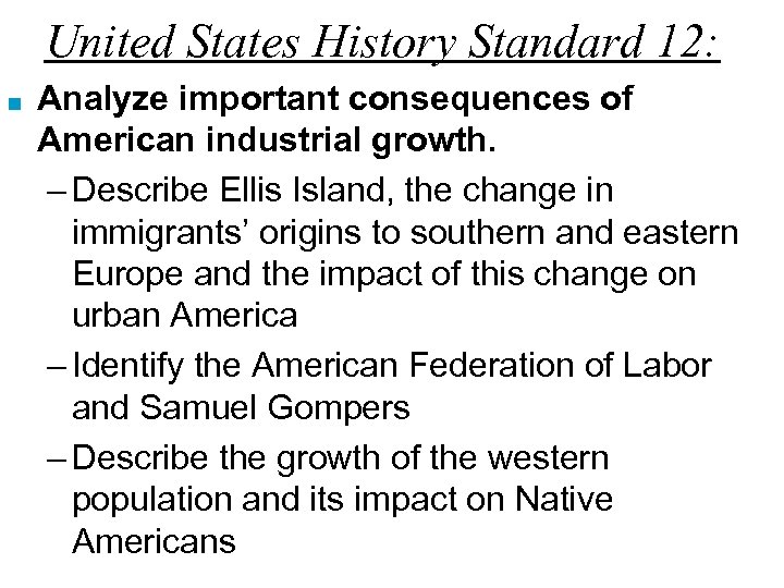 United States History Standard 12: ■ Analyze important consequences of American industrial growth. –