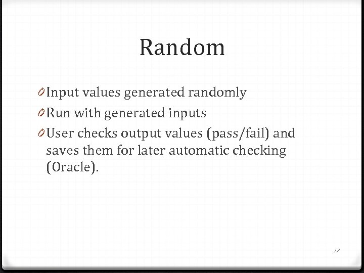Random 0 Input values generated randomly 0 Run with generated inputs 0 User checks
