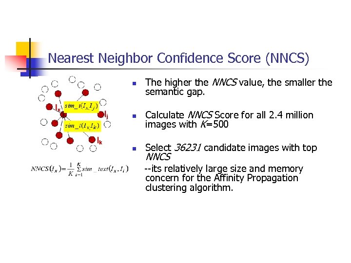 Nearest Neighbor Confidence Score (NNCS) n The higher the NNCS value, the smaller the