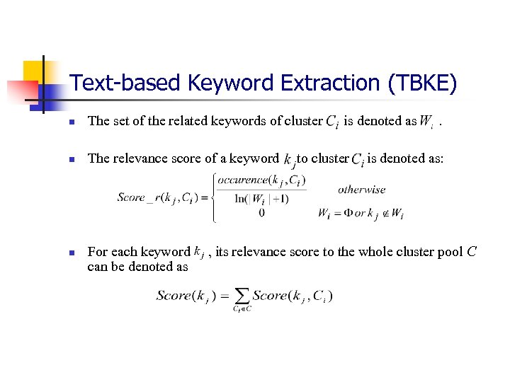 Text-based Keyword Extraction (TBKE) n The set of the related keywords of cluster n