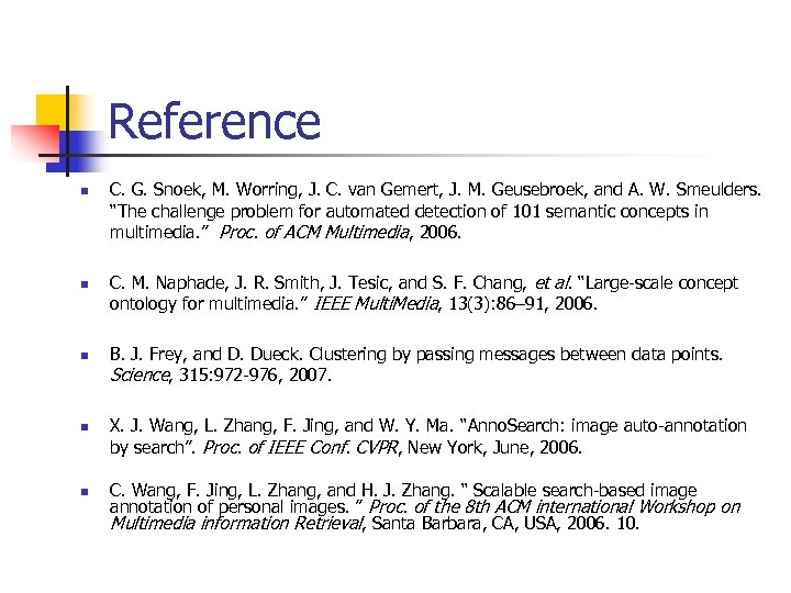 Reference n n n C. G. Snoek, M. Worring, J. C. van Gemert, J.