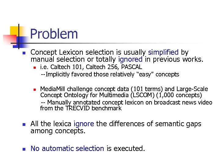 Problem n Concept Lexicon selection is usually simplified by manual selection or totally ignored