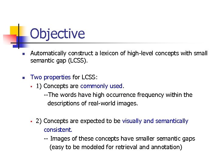 Objective n n Automatically construct a lexicon of high-level concepts with small semantic gap