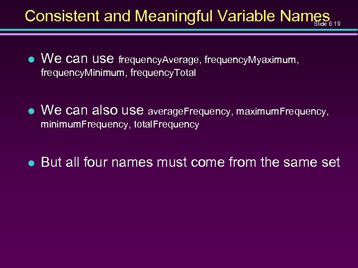 Consistent and Meaningful Variable Names Slide 6. 19 l We can use frequency. Average,