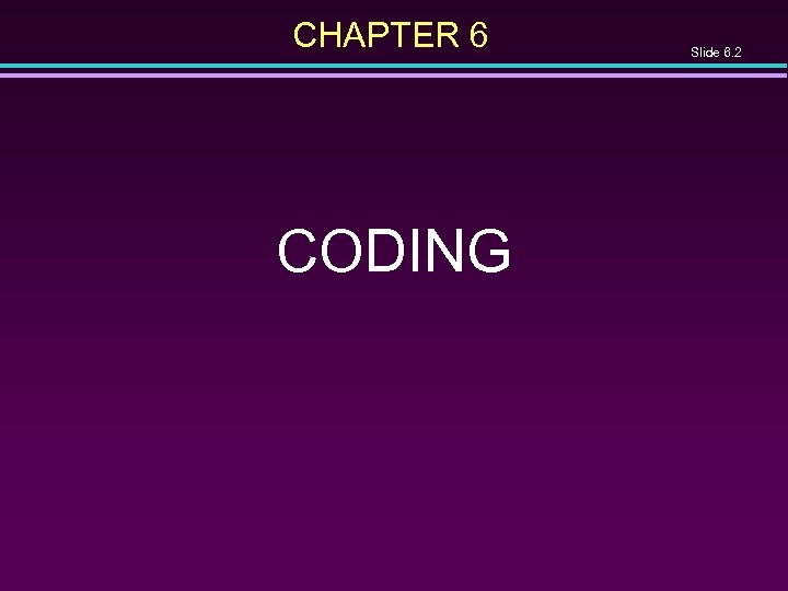 CHAPTER 6 CODING Slide 6. 2 