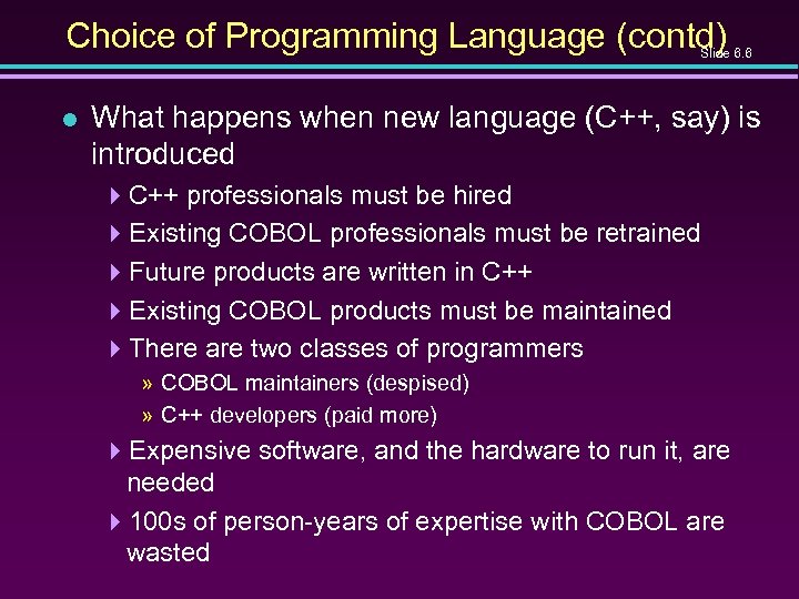 Choice of Programming Language (contd) Slide 6. 6 l What happens when new language