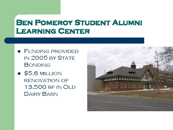 Ben Pomeroy Student Alumni Learning Center l l Funding provided in 2005 by State