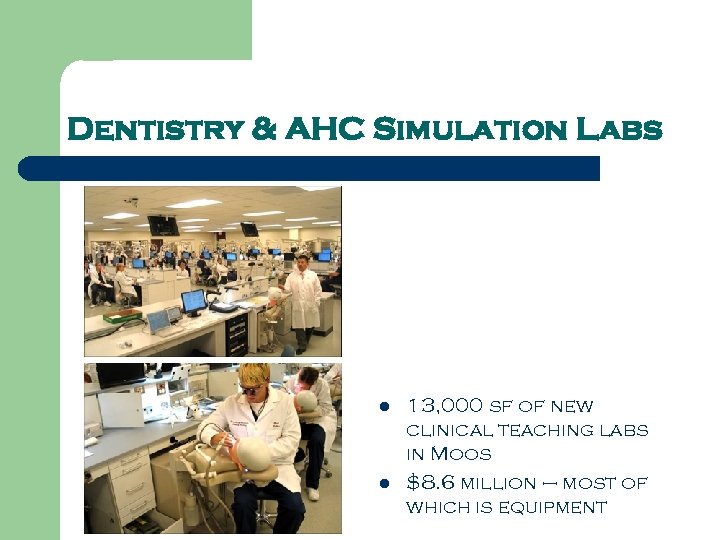 Dentistry & AHC Simulation Labs l l 13, 000 sf of new clinical teaching