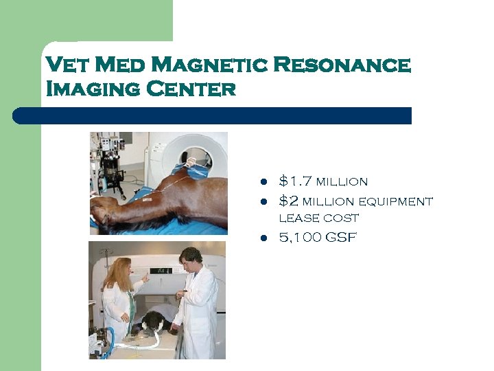 Vet Med Magnetic Resonance Imaging Center l l l $1. 7 million $2 million