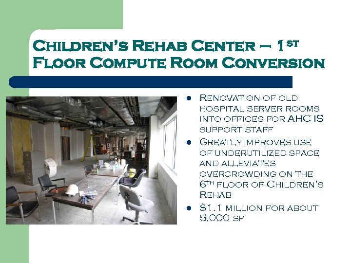 Children’s Rehab Center – 1 st Floor Compute Room Conversion l l l Renovation