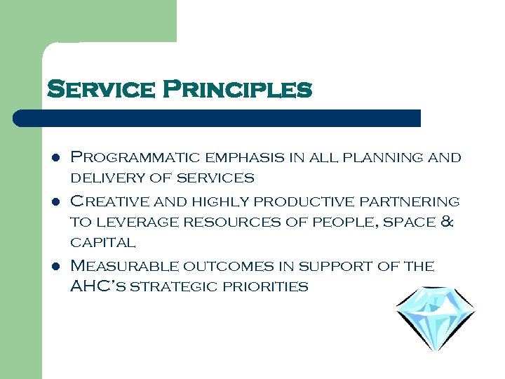 Service Principles l l l Programmatic emphasis in all planning and delivery of services