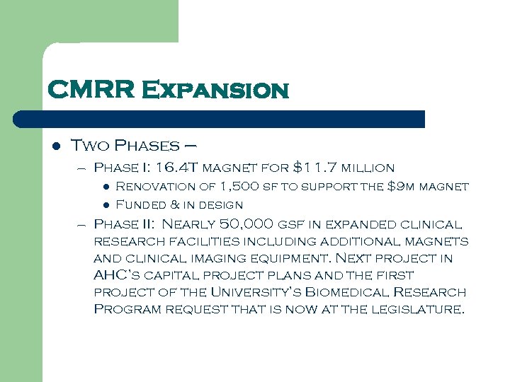 CMRR Expansion l Two Phases – – Phase I: 16. 4 T magnet for