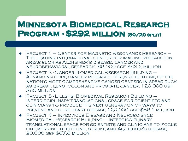 Minnesota Biomedical Research Program - $292 million (80/20 split) l l Project 1 –