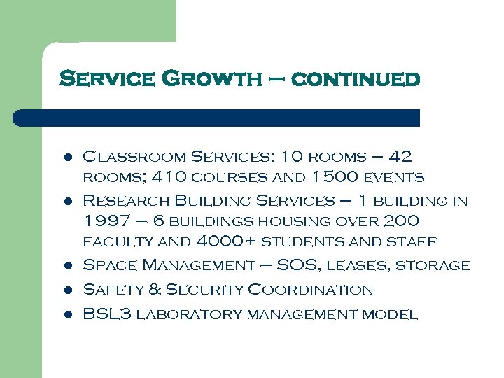 Service Growth – continued l l l Classroom Services: 10 rooms – 42 rooms;