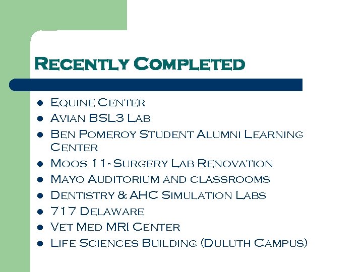 Recently Completed l l l l l Equine Center Avian BSL 3 Lab Ben